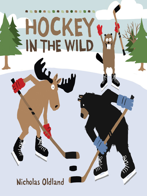 Title details for Hockey in the Wild by Nicholas Oldland - Available